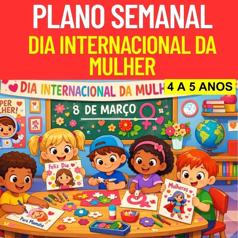 PLANO SEMANAL DIA INTERNACIONAL DA MULHER - 4 A 5 ANOS.jpg