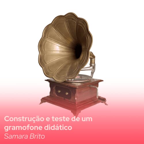 tpg51-_-construcao-e-teste-de-um-gramofone-didatico-1