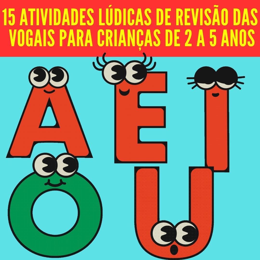 15-atividades-ludicas-de-revisao-das-vogais-para-criancas-de-2-a-5-anos