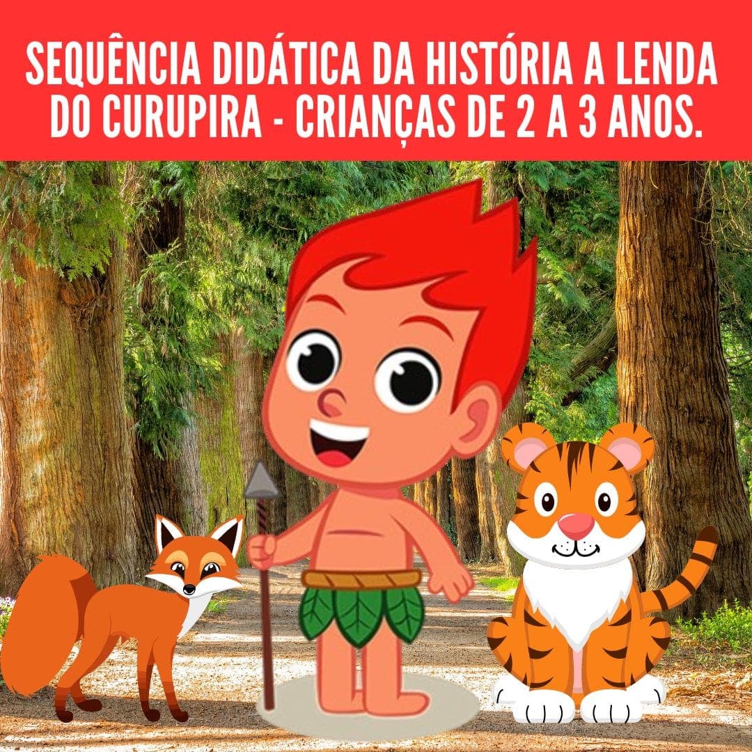 sequencia-didatica-da-historia-a-lemda-do-curupira-de-2-a-3-anos