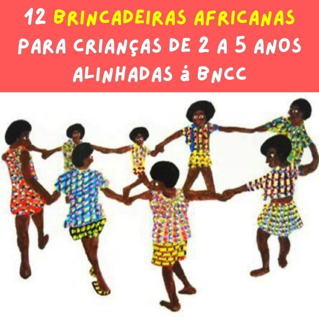 12-brincadeiras-africanas-para-criancas-de-2-a-5-anos-bncc