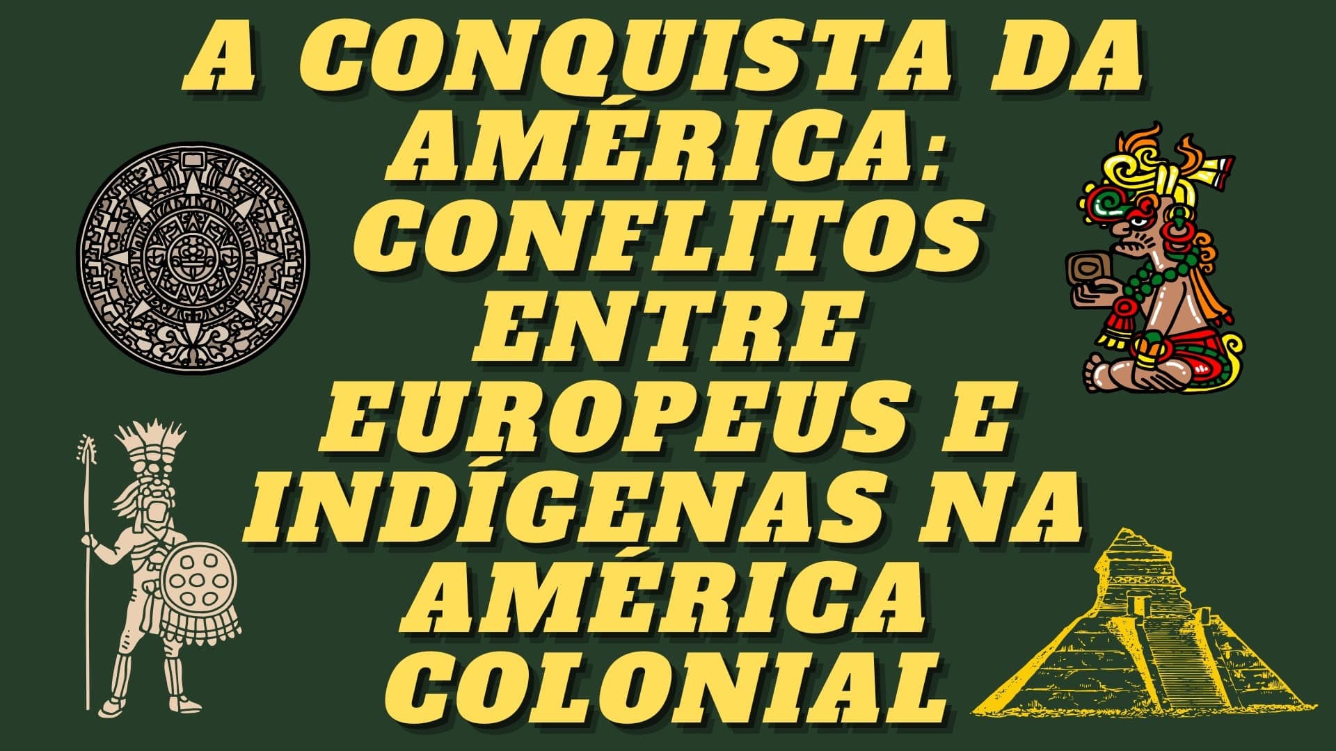 a-conquista-da-america-conflitos-entre-europeus-e-indigenas-na-america-colonial