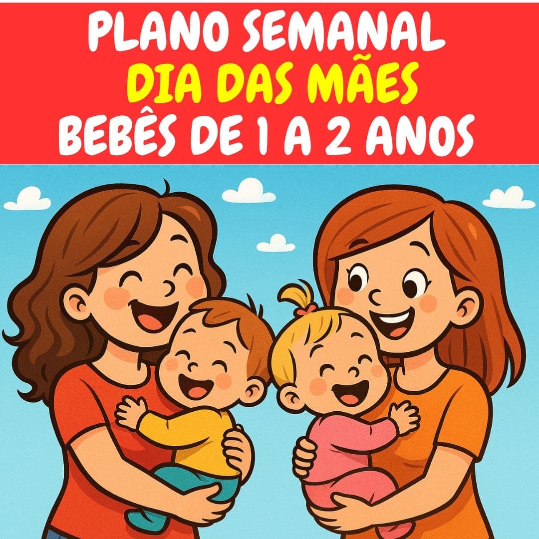 plano-semanal-dia-das-maes-bebes-de-1-a-2-anos