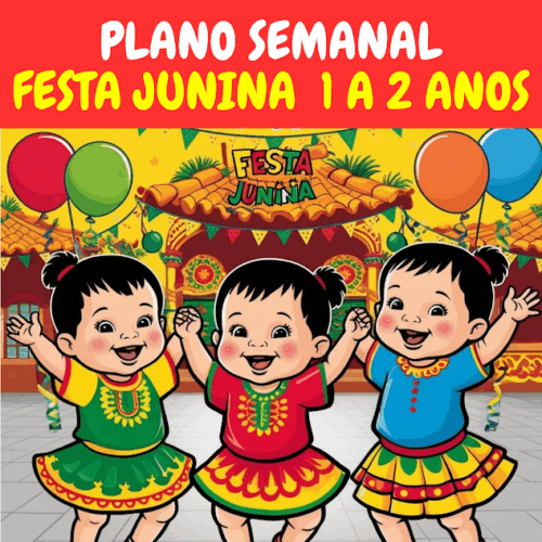 Plano semanal FESTA JUNINA 1 a 2 anos