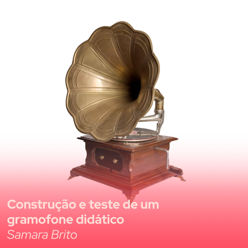Construção e teste de um gramofone didático