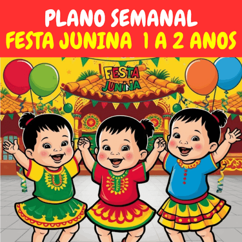 Plano semanal FESTA JUNINA 1 a 2 anos
