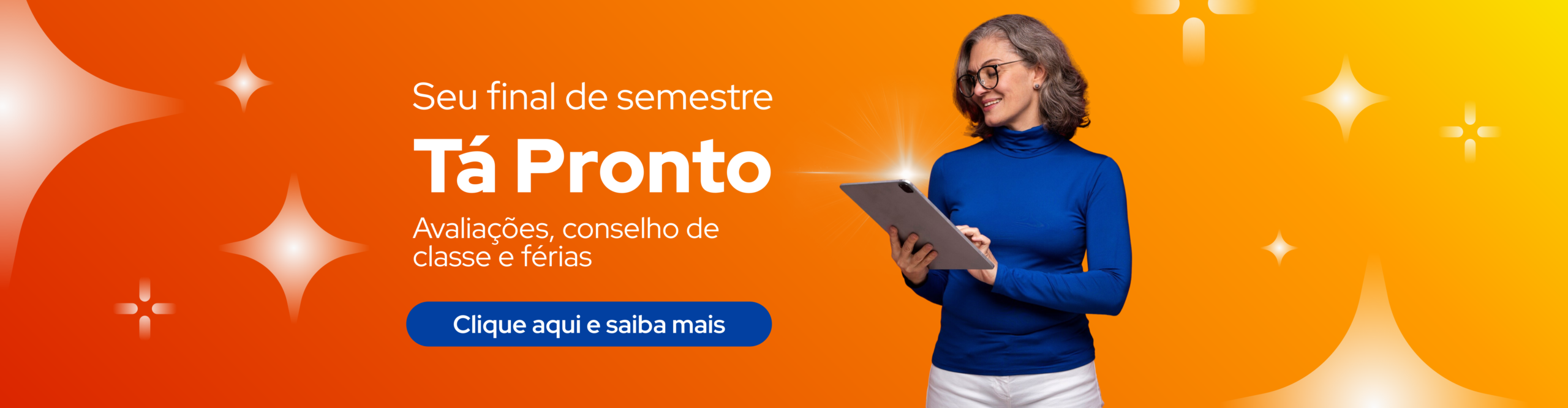 Seu fim de semestre Tá Pronto. Clique e saiba mais!