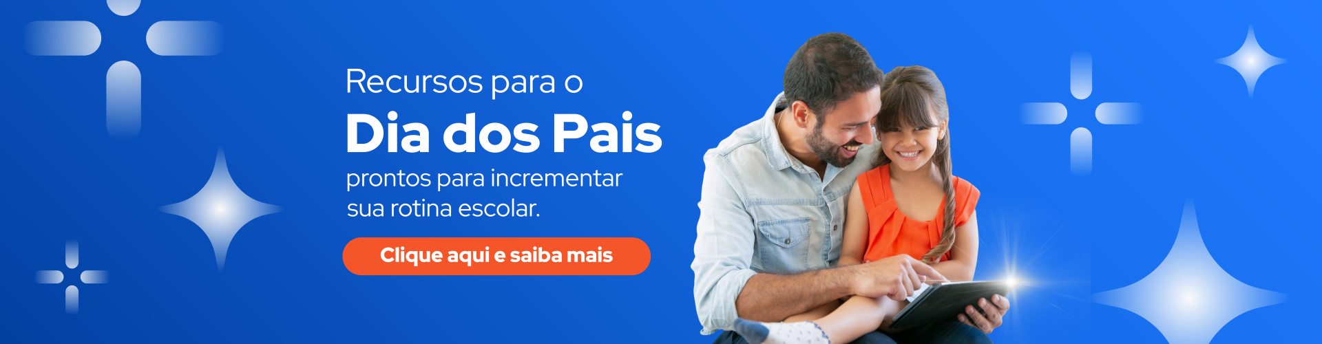 Recursos incríveis para celebrar o Dia dos Pais. Clique e acesse!