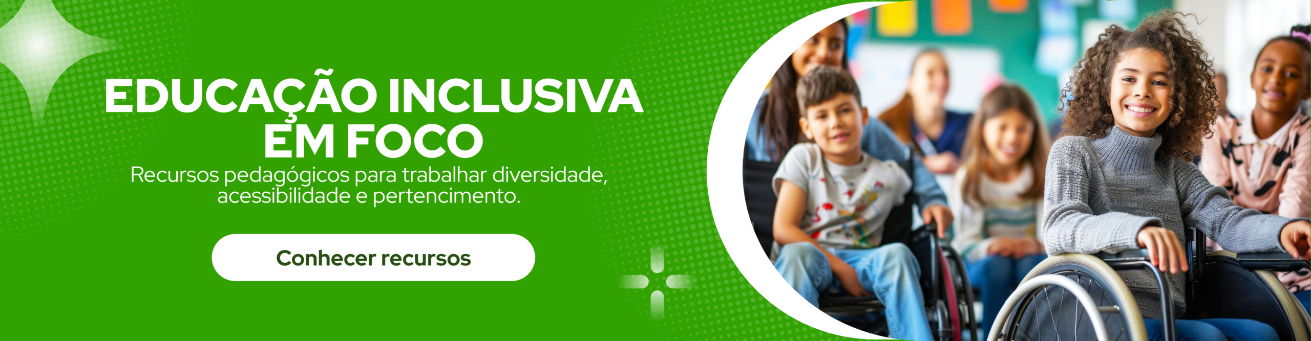 Veja os recursos de Educação Inclusiva