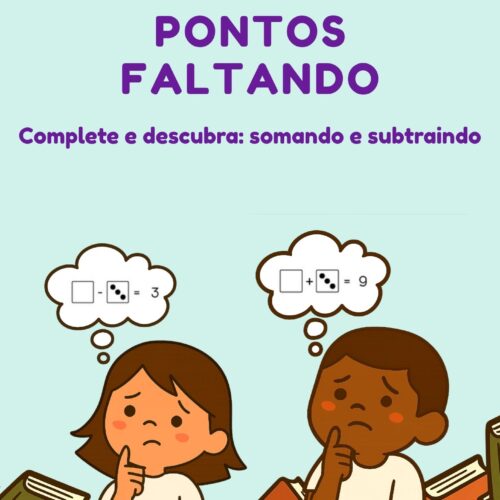 Ilustração colorida com fundo azul claro mostrando uma menina e um menino em estilo cartoon, cada um com um balão de pensamento contendo uma continha com ponto faltando. Ao redor deles, há uma pilha de livros espalhados, reforçando o tema de aprendizado. O título “PONTOS FALTANDO” aparece no topo, seguido do subtítulo “Complete e descubra: somando e subtraindo”.
